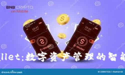 TPWallet:数字资产管理的智能选择