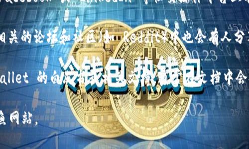 要找到 TPWallet 的官网，您可以通过以下几种方式进行搜索：

1. **搜索引擎**：在 Google 或其他搜索引擎中输入“TPWallet 官方网站”或“TPWallet 官网”，通常会在搜索结果的顶部找到相关链接。

2. **社交媒体**：TPWallet 可能在 Twitter、Facebook 或 LinkedIn 等社交媒体平台上有官方账号，您可以通过这些渠道找到官网链接。

3. **区块链和加密货币论坛**：许多加密货币相关的论坛和社区（如 Reddit）中也会有人分享 TPWallet 的官网链接。

4. **查看白皮书或文档**：如果您手中有 TPWallet 的白皮书或相关文档，通常在文档中会提供官方网站的链接。

建议在访问官方网站时，确保网址准确，避免钓鱼网站。
