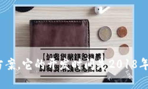 TPWallet 是一款数字资产钱包，旨在为用户提供安全和便捷的加密货币存储和管理方案。它的开发时间是2018年。TPWallet 支持多种加密货币，并提供一系列功能，比如交易、资产管理和跨链功能等。